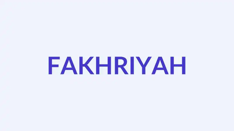 फ़ख़्रिया नाम का अर्थ, उत्पत्ति और व्यक्तित्व | Muslim Girl Name Fakhriyah